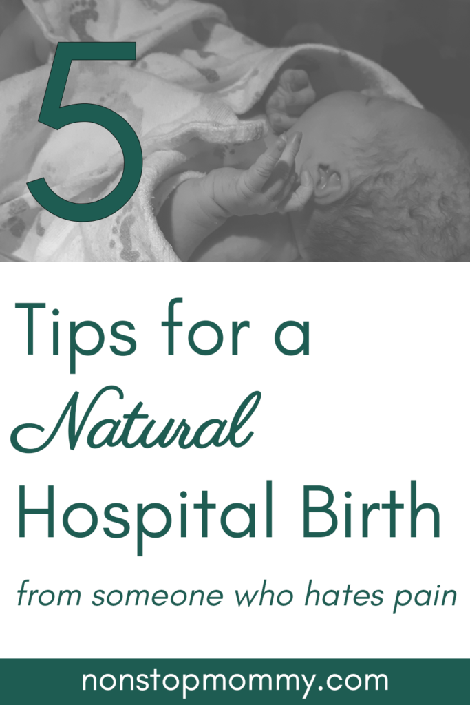 5 Tips for a Natural Hospital Birth from someone who hates pain