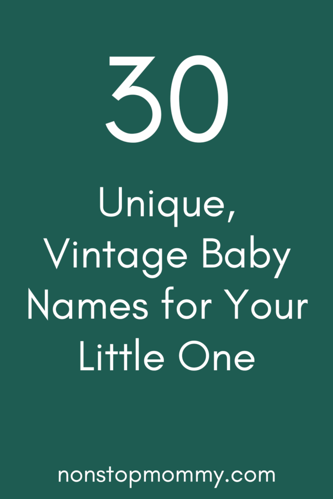 30 Unique, Vintage Baby Names for Your Little One