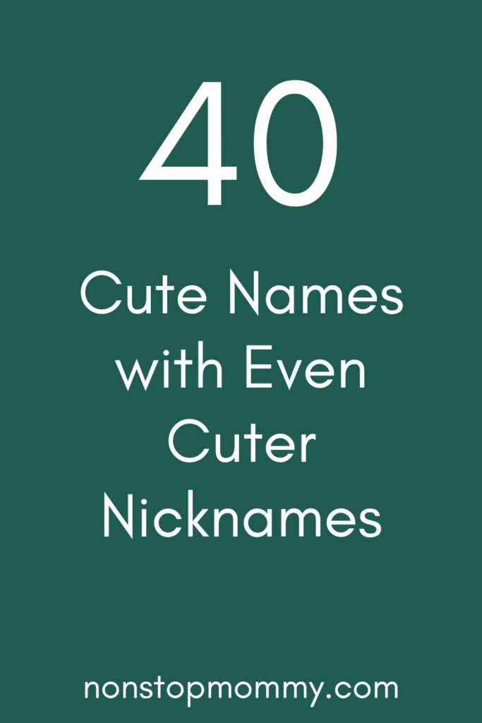 40 Cute Names with Even Cuter Nicknames
