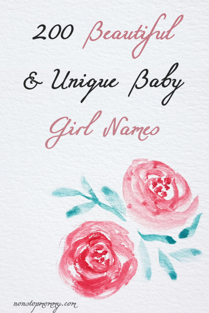 200 Beautiful & Unique Baby Girl Names at nonstopmommy.com. The picture is of watercolor roses.