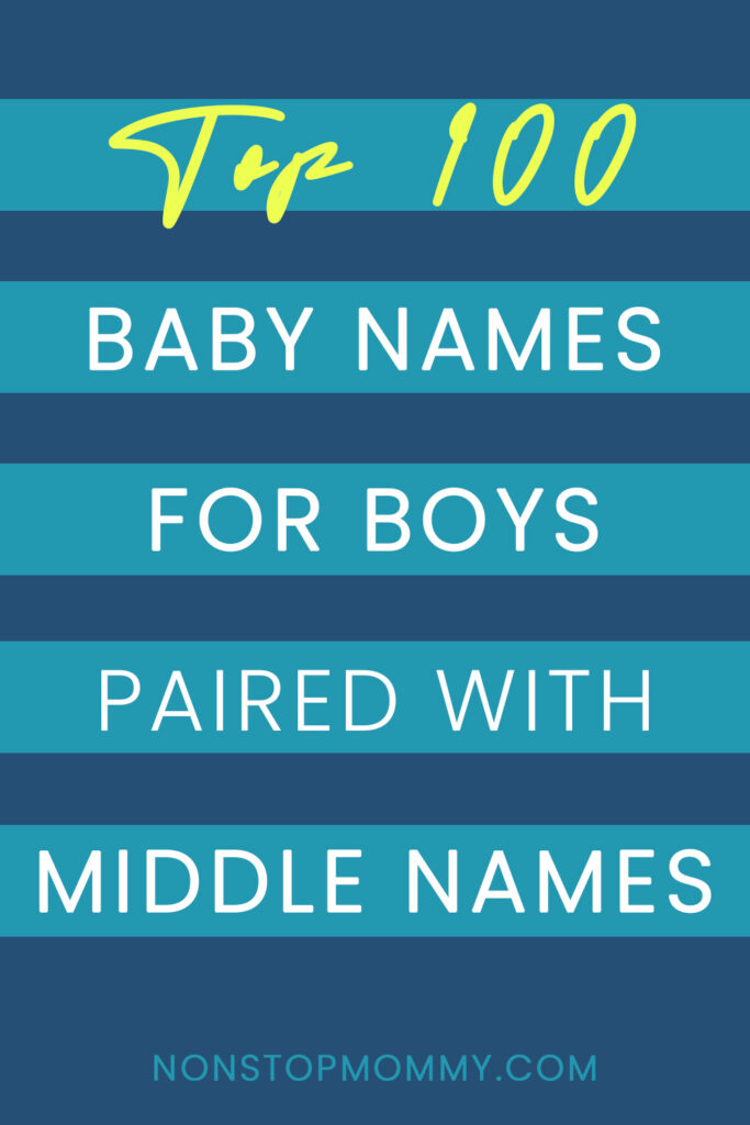 Top 100 baby names for boys paired with middle names