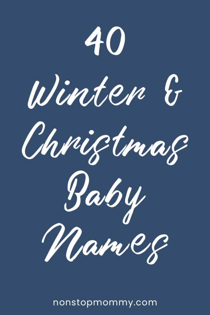 40 Winter & Christmas Baby Names nonstopmommy.com